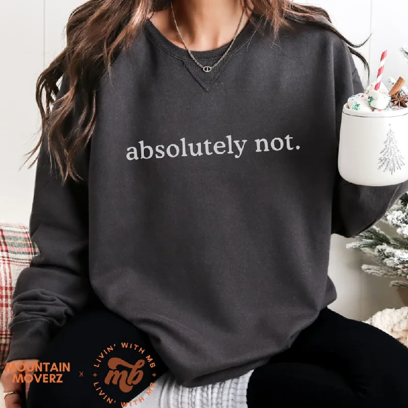 Absolutely Not Crewneck Trendy Women’s Hoodies